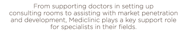 From supporting doctors in setting up consulting rooms to assisting with market penetration and development, Mediclin   