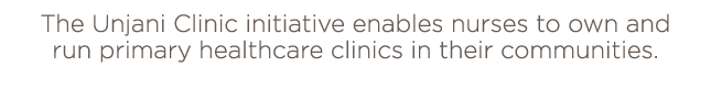 The Unjani Clinic initiative enables nurses to own and run primary healthcare clinics in their communities  