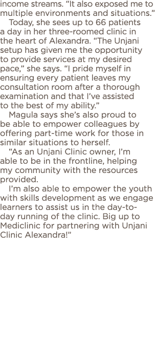 income streams   It also exposed me to multiple environments and situations   Today, she sees up to 66 patients a day   