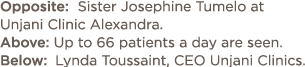 Opposite: Sister Josephine Tumelo at Unjani Clinic Alexandra  Above: Up to 66 patients a day are seen  Below: Lynda T   