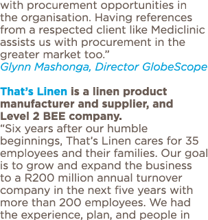 with procurement opportunities in the organisation  Having references from a respected client like Mediclinic assists   