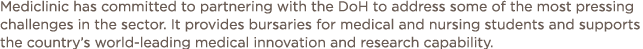 Mediclinic has committed to partnering with the DoH to address some of the most pressing challenges in the sector  It   
