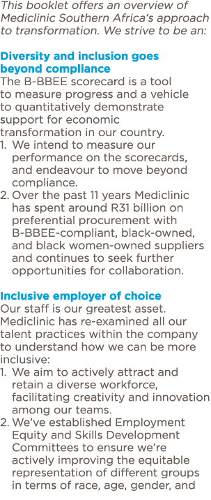 This booklet offers an overview of Mediclinic Southern Africa s approach to transformation  We strive to be an:  Dive   