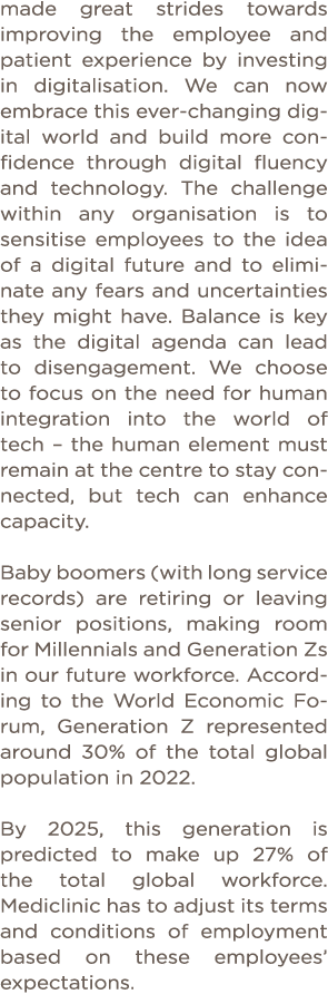 made great strides towards improving the employee and patient experience by investing in digitalisation  We can now e   