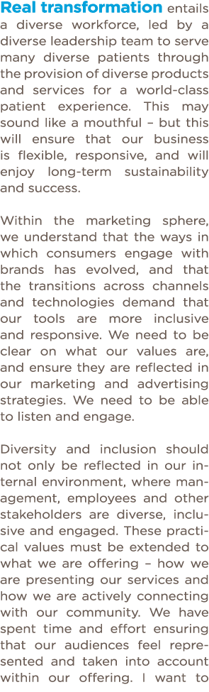 Real transformation entails a diverse workforce, led by a diverse leadership team to serve many diverse patients thro   