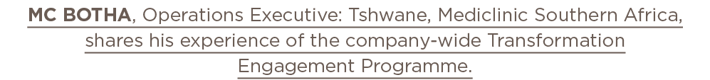 MC Botha, Operations Executive: Tshwane, Mediclinic Southern Africa, shares his experience of the company-wide Transf   