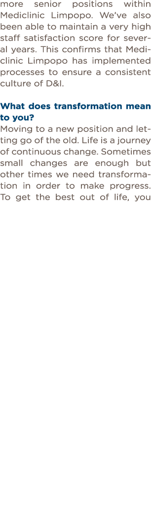 more senior positions within Mediclinic Limpopo  We ve also been able to maintain a very high staff satisfaction scor   