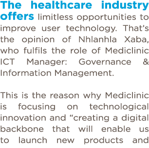 The healthcare industry offers limitless opportunities to improve user technology  That s the opinion of Nhlanhla Xab   