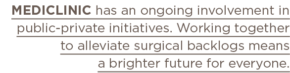 Mediclinic has an ongoing involvement in public-private initiatives  Working together to alleviate surgical backlogs    