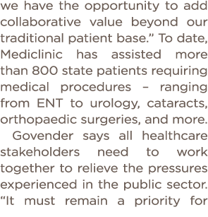 we have the opportunity to add collaborative value beyond our traditional patient base   To date, Mediclinic has assi   