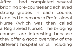 After I had completed several bridging pre-courses and achieved strong grades in each course, I applied to become a P   