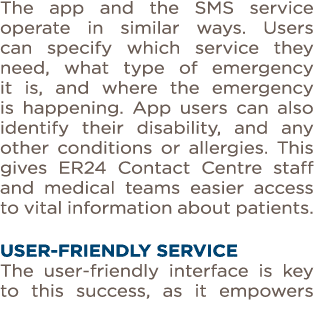The app and the SMS service operate in similar ways  Users can specify which service they need, what type of emergenc   