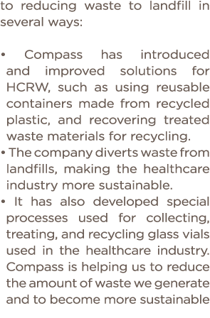to reducing waste to landfill in several ways:    Compass has introduced and improved solutions for HCRW, such as usi   