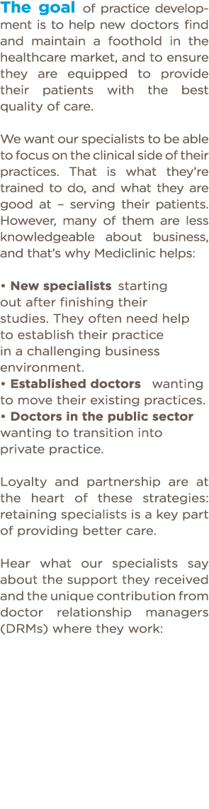The goal of practice develop-ment is to help new doctors find and maintain a foothold in the healthcare market, and t   