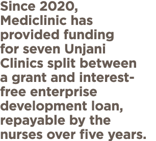 Since 2020, Mediclinic has provided funding for seven Unjani Clinics split between a grant and interest-free enterpri   