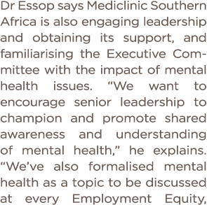 Dr Essop says Mediclinic Southern Africa is also engaging leadership and obtaining its support, and familiarising the   